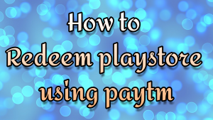how to redeem playstore using paytm